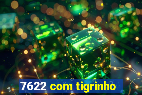 7622 com tigrinho